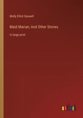Maid Marian; And Other Stories
