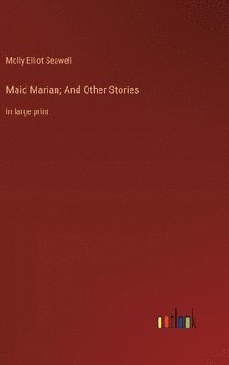 Maid Marian; And Other Stories