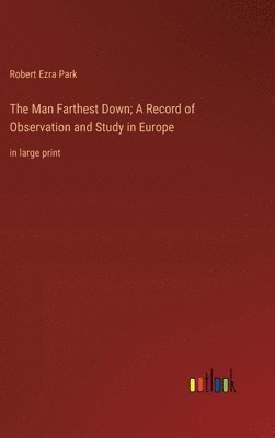 The Man Farthest Down; A Record of Observation and Study in Europe 1