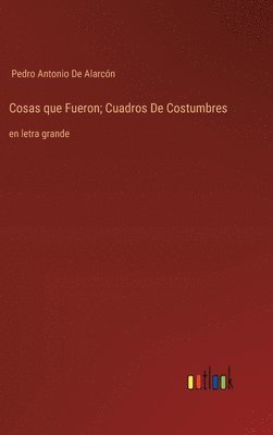 Cosas que Fueron; Cuadros De Costumbres 1