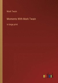 bokomslag Moments With Mark Twain