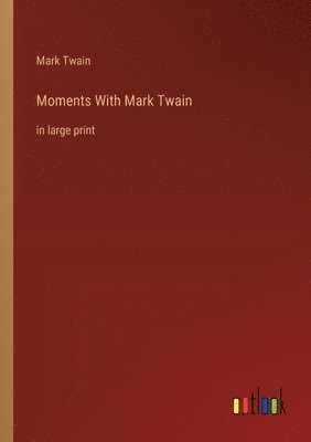 Moments With Mark Twain 1