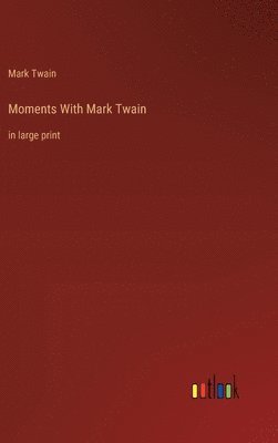 bokomslag Moments With Mark Twain