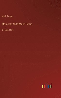 Moments With Mark Twain