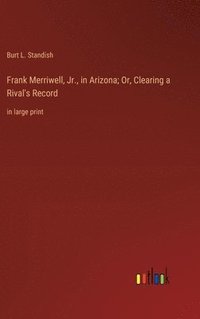 bokomslag Frank Merriwell, Jr., in Arizona; Or, Clearing a Rival's Record