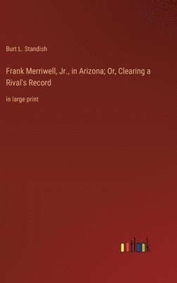 Frank Merriwell, Jr., in Arizona; Or, Clearing a Rival's Record 1