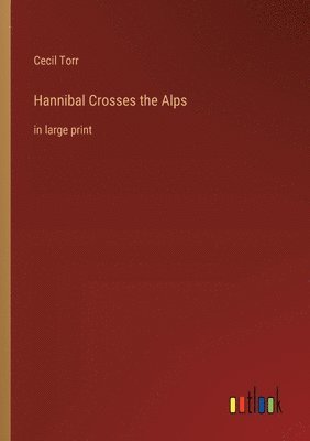 Cecil Torr - Hannibal Crosses the Alps, Häftad
