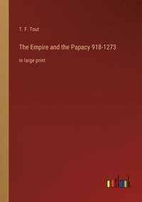 bokomslag The Empire and the Papacy 918-1273