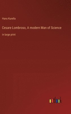 Hans Kurella - Cesare Lombroso, A modern Man of Science, Inbunden
