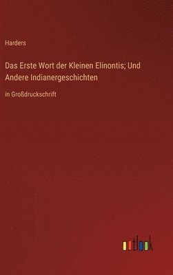 bokomslag Erste Wort der Kleinen Elinontis; Und Andere Indianergeschichten
