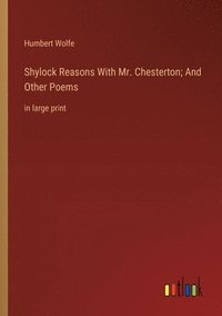bokomslag Shylock Reasons With Mr. Chesterton; And Other Poems