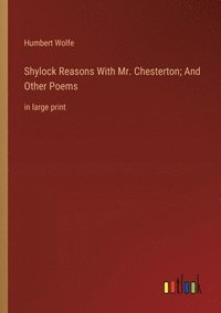 bokomslag Shylock Reasons With Mr. Chesterton; And Other Poems