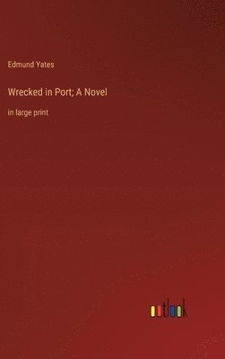Wrecked in Port; A Novel