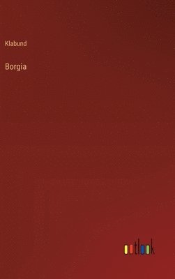 Klabund - Borgia, Inbunden