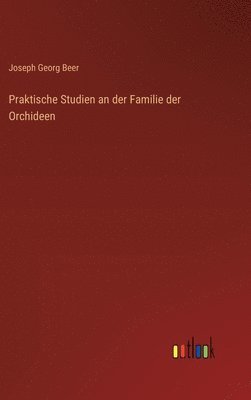 Praktische Studien an der Familie der Orchideen
