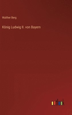 König Ludwig II. von Bayern