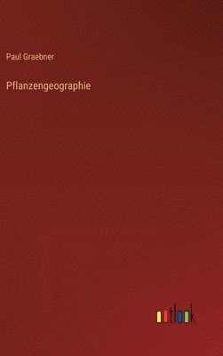 Paul Graebner - Pflanzengeographie, Inbunden
