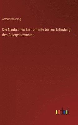 Nautischen Instrumente bis zur Erfindung des Spiegelsextanten