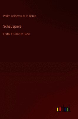Pedro Calderon De La Barca - Schauspiele, Inbunden