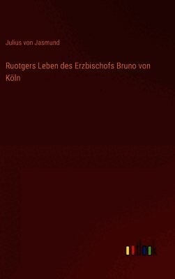Ruotgers Leben des Erzbischofs Bruno von Köln