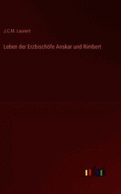 Leben der Erzbischöfe Anskar und Rimbert