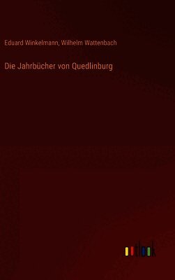 Eduard Winkelmann, Wilhelm Wattenbach - Jahrbücher von Quedlinburg, Inbunden
