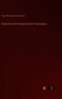 Elemente der empiritischen Teleologie