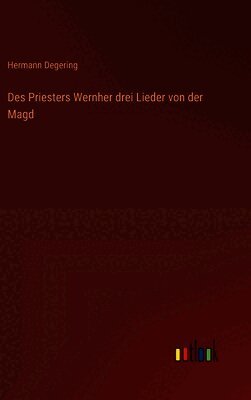 Des Priesters Wernher drei Lieder von der Magd