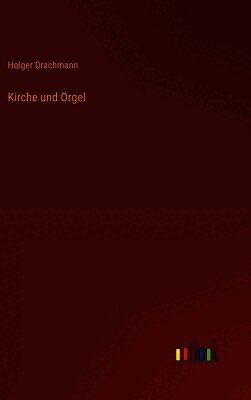 Holger Drachmann - Kirche und Orgel, Inbunden