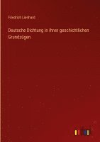 Friedrich Lienhard - Deutsche Dichtung in ihren geschichtlichen Grundzügen, Inbunden