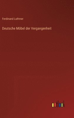 Deutsche Möbel der Vergangenheit
