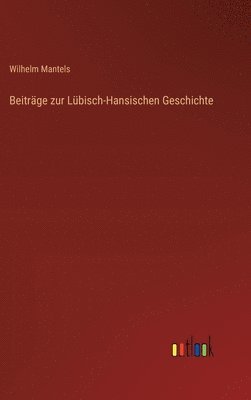 Beiträge zur Lübisch-Hansischen Geschichte