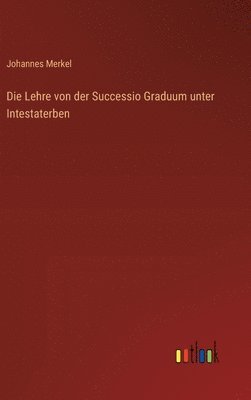 Lehre von der Successio Graduum unter Intestaterben