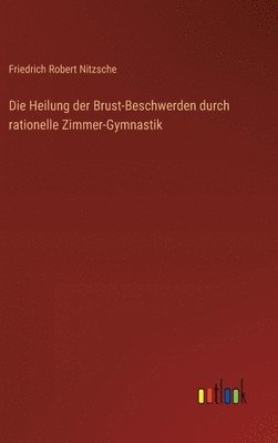Heilung der Brust-Beschwerden durch rationelle Zimmer-Gymnastik