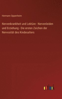 Nervenkrankheit und Lektüre - Nervenleiden und Erziehung - Die ersten Zeichen der Nervosität des Kindesalters