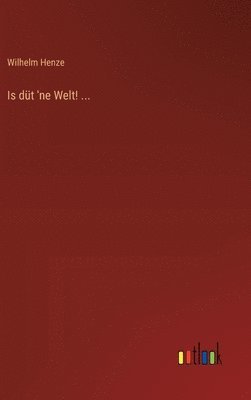 Is düt 'ne Welt! ...