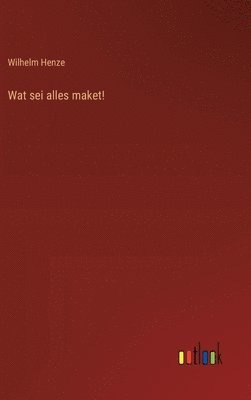 Wat sei alles maket!