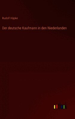Der deutsche Kaufmann in den Niederlanden