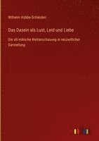 Wilhelm Hübbe-Schleiden - Dasein als Lust, Leid und Liebe, Inbunden