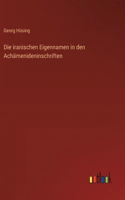 Die iranischen Eigennamen in den Achämenideninschriften