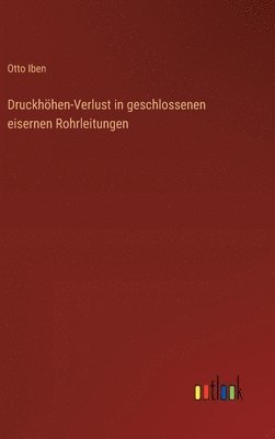 Druckhöhen-Verlust in geschlossenen eisernen Rohrleitungen