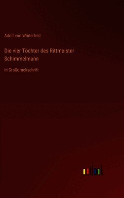 Die vier Töchter des Rittmeister Schimmelmann: in Großdruckschrift