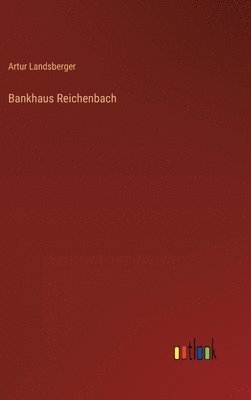Artur Landsberger - Bankhaus Reichenbach, Inbunden