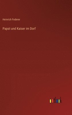 Papst und Kaiser im Dorf