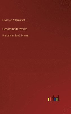 Ernst Von Wildenbruch - Gesammelte Werke, Inbunden