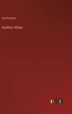 Goethes Ahnen