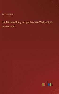 Mißhandlung der politischen Verbrecher unserer Zeit