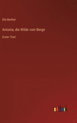 Antonia, die Wilde vom Berge
