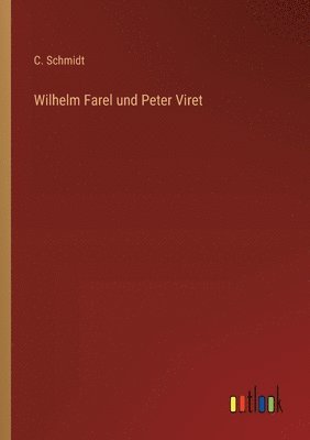C Schmidt - Wilhelm Farel und Peter Viret, Häftad