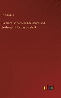 Unterricht in der Maulbeerbaum- und Seidenzucht für das Landvolk